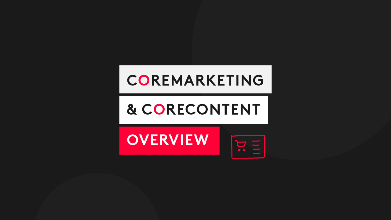 CoreMarketing & CoreContent: An Overview