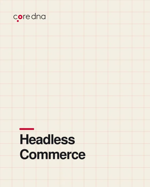 Headless Commerce: The Ultimate Guide