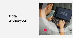 Why Core AI Chatbots Are Changing CX Forever