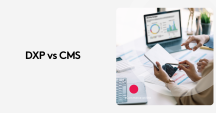 DXP vs CMS: Rethinking Your Content Management Approach