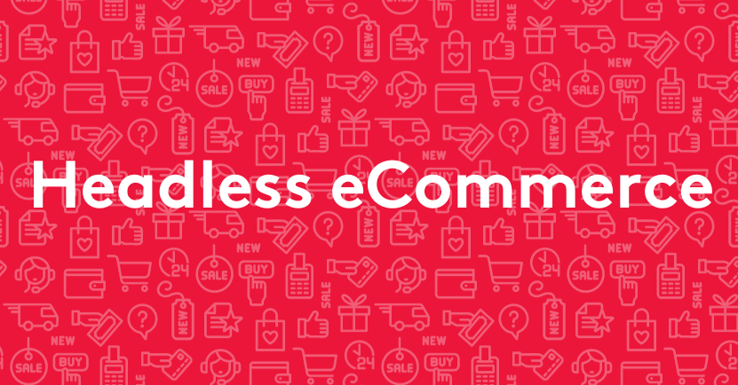 Headless Commerce solutions - The complete guide