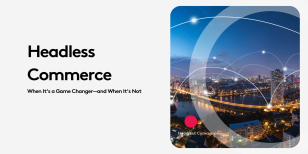 Headless Commerce or Traditional? The Hidden Trade-Offs