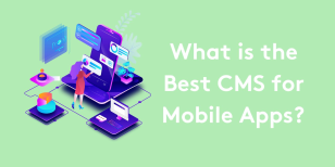 What is the Best CMS for Mobile Apps?