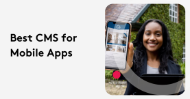 CMS for Apps: 7 Myths That Could Hurt Your Mobile Strategy