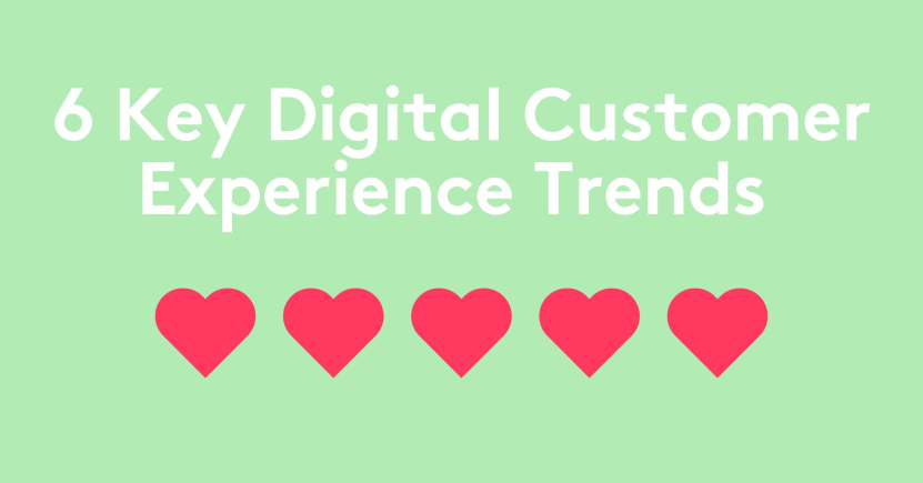 6 Key Digital Customer Experience Trends