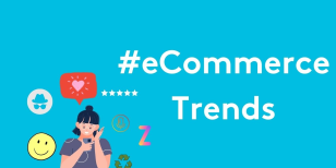 Future of eCommerce: 7 Trends to watch