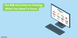 The B2B eCommerce Catalog: What You Need to Know
