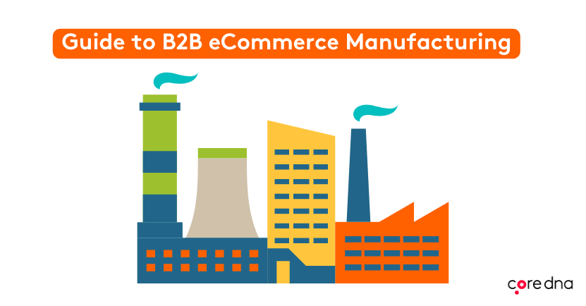 Guide to B2B eCommerce for Manufacturing