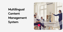 Multilingual Content Management Systems: Are They Worth It?