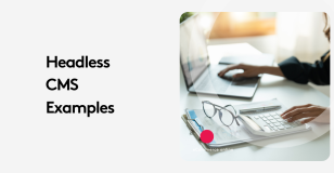 Headless CMS examples text next to desk with laptop and calculator.