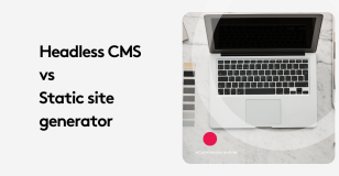 Comparison of headless CMS and static site generator with a laptop on a marble table.