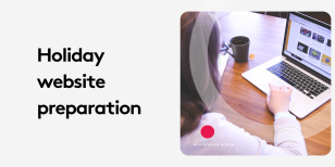 Prepare Your Website for Holiday Traffic: Top Tips You Need