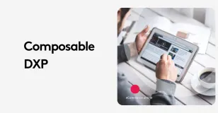 Person using a tablet to browse a website with text 'Composable DXP' visible.