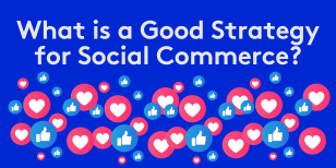 What is a good strategy for social commerce?