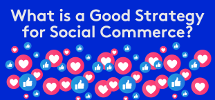 What is a good strategy for social commerce?