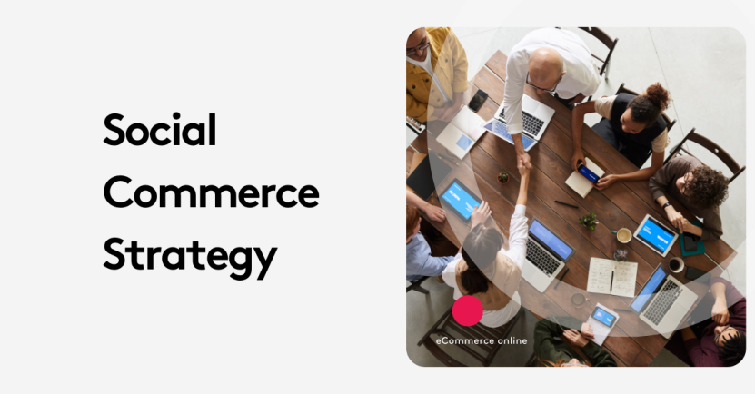 Social Commerce Strategy: Unlocking the Secrets to Higher Conversions