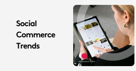 Social Commerce Trends: 5 Key Insights You Need to Know