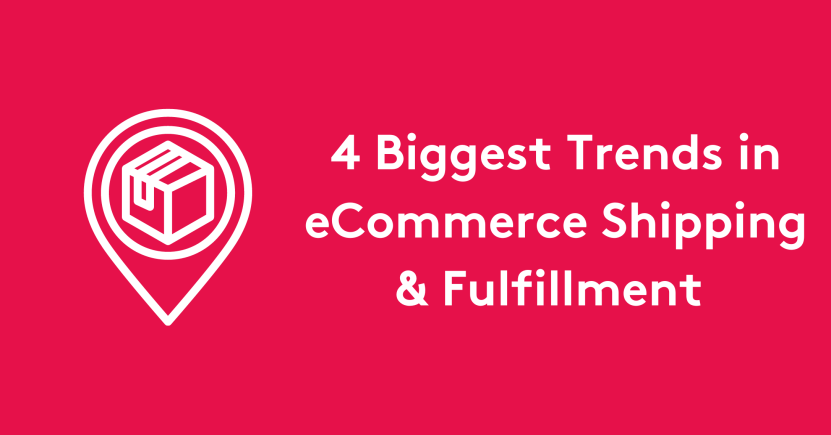 4 Biggest Trends in eCommerce Fulfillment
