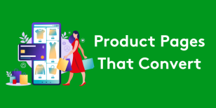 6 Must Haves for a Product Page that Convert