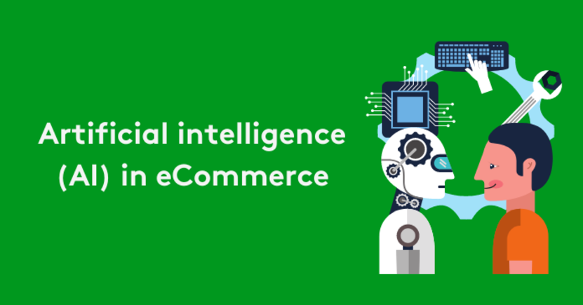 Artificial intelligence in eCommerce - Everything you need to know