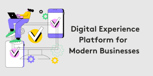 Benefits of Digital Experience Platforms for Modern Businesses