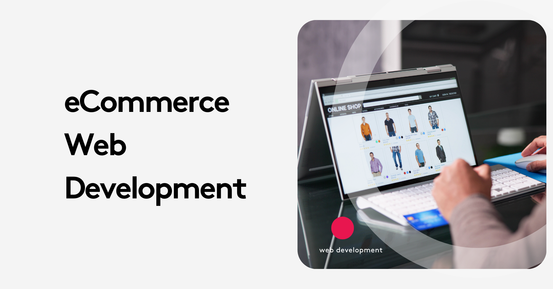 Web Development Shopping How to Choose the Right eCommerce Web Development Approach