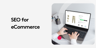 eCommerce SEO: Tips to Optimize your Content for Higher Rankings