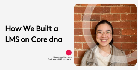 Building a Flexible Learning Management System <br>with Core dna
