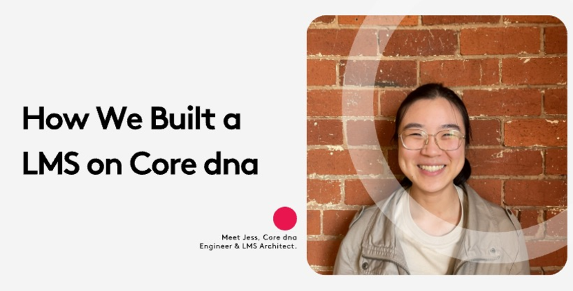 Building a Flexible Learning Management System <br>with Core dna
