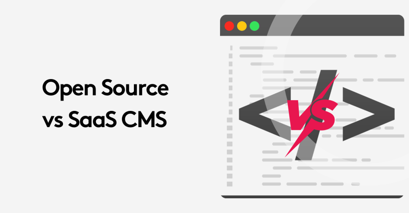 Which one to choose: Open-Source CMS vs SaaS CMS