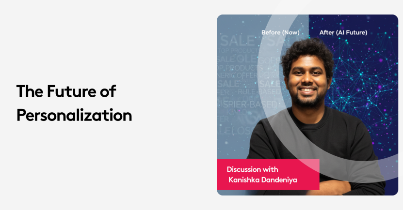 The Future of Personalization: Discussion with Kanishka Dandeniya