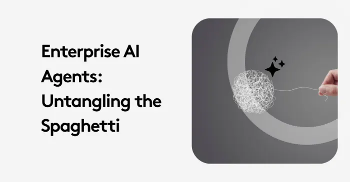 The Enterprise AI Agents: Untangling the Spaghetti