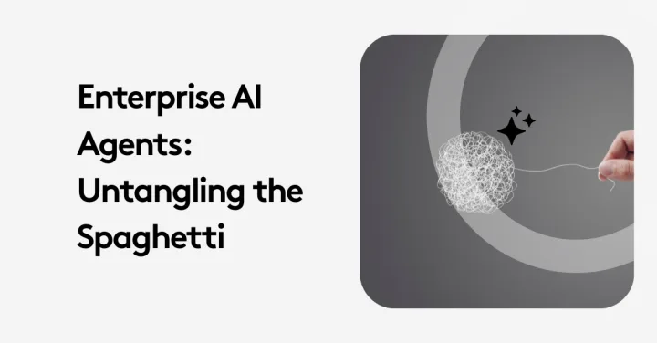 The Enterprise AI Agents: Untangling the Spaghetti