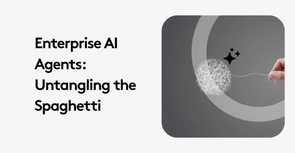 The Enterprise AI Agents: Untangling the Spaghetti