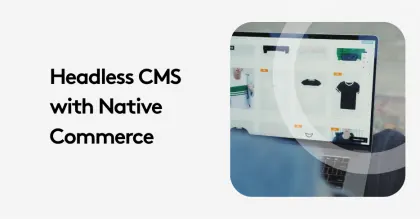Person using a laptop to browse a headless CMS with native commerce features.