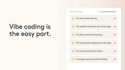 Vibe coding is the easy part. A checklist of six steps that all reported success, each marked with a red dot because it failed.