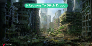 6 Reasons To Ditch Drupal