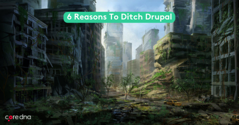 6 Reasons To Ditch Drupal