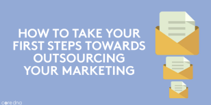 How to Take Your First Steps Towards Outsourcing your Marketing