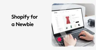 Person using a laptop with Shopify store interface, text reads 'Shopify for a Newbie'.