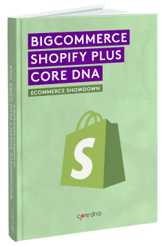 Form 52- BigCommerce vs Shopify vs Core dna