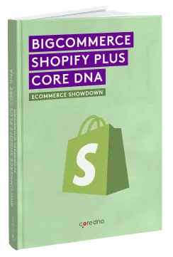Form 52- BigCommerce vs Shopify vs Core dna