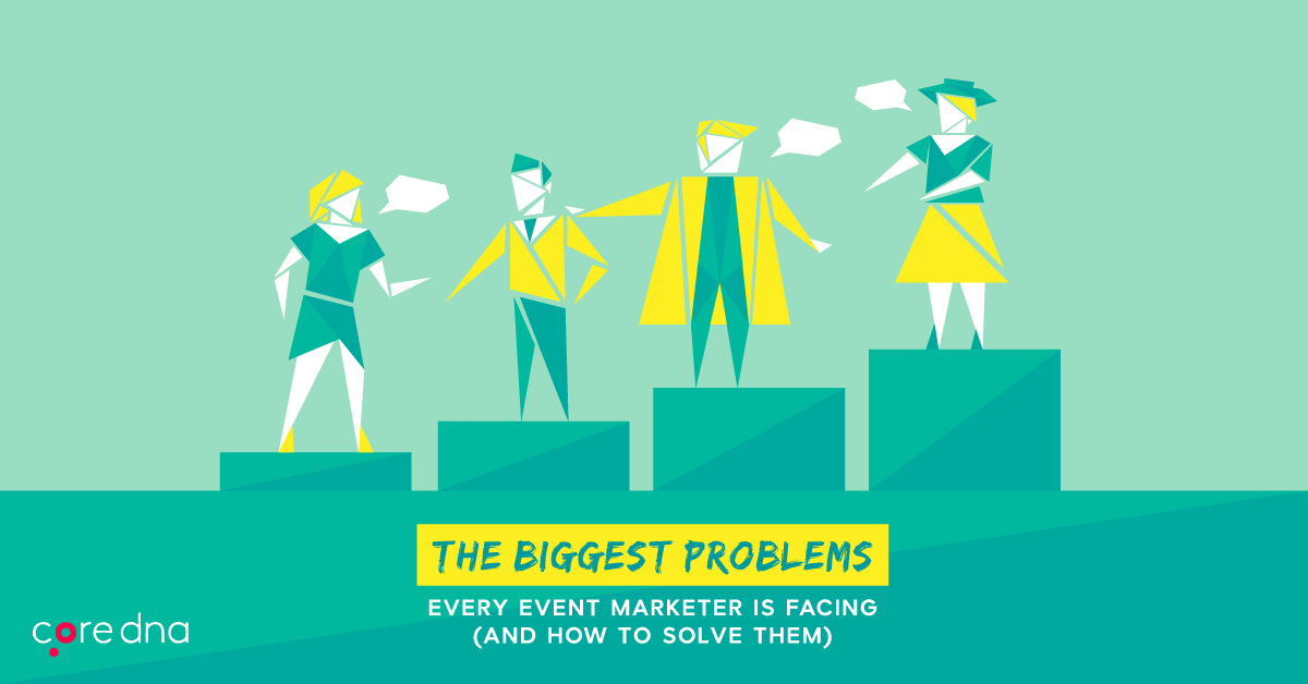 spanning vergiftigen importeren Event Marketing: The Biggest Problems Event Marketers are Facing - Core dna