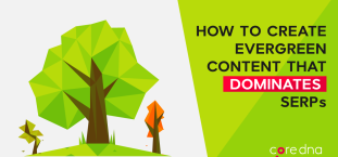 How to Create Evergreen Content that Dominates SERPs