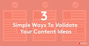 Text graphic: 3 simple ways to validate your content ideas on a red background.