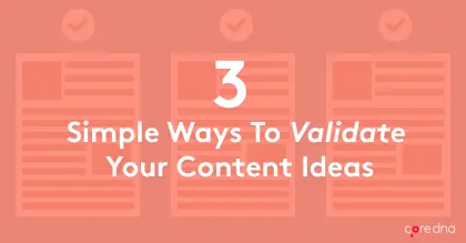 Text graphic: 3 simple ways to validate your content ideas on a red background.