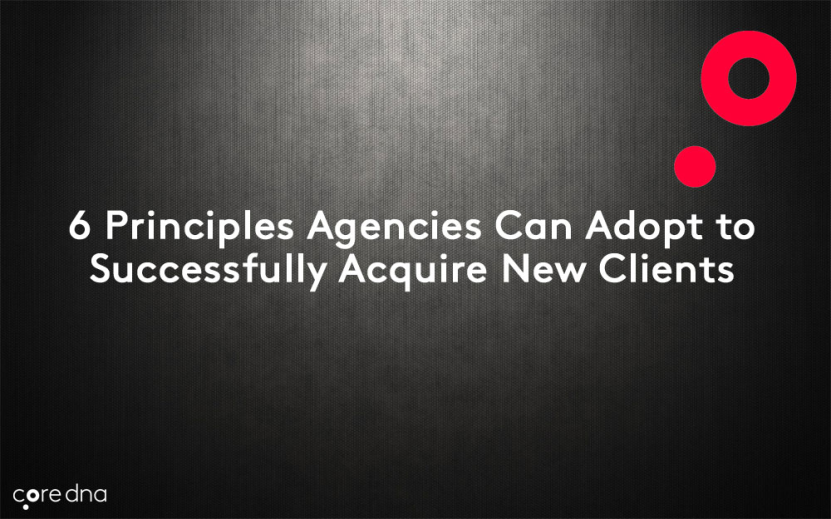 6 Principles Agencies Can Adopt to Successfully Acquire New Clients