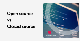 Open Source vs Closed Source: What You Need to Know