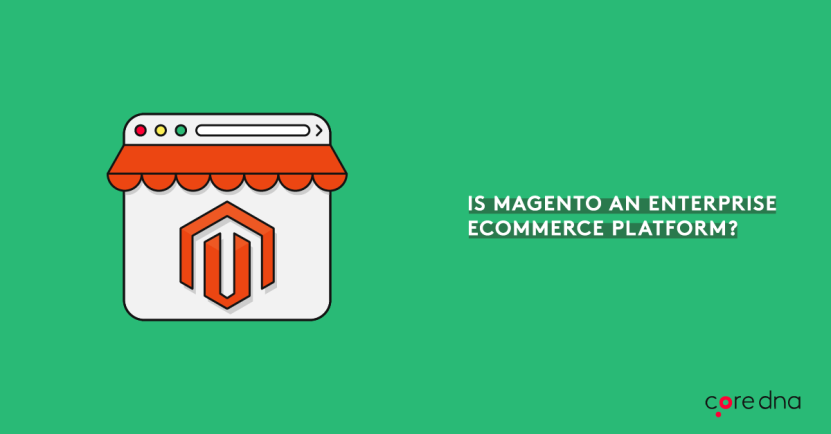 Adobe Magento Commerce: Things You Need To Know