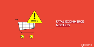 35 Fatal eCommerce Mistakes We See People Make (Yes, Even You!)